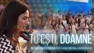 Tu ești, Doamne - Bethany United Chicago feat. Laura Bretan & Dan Muncaciu