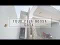 TOUR PELA NOSSA CASA 🏠