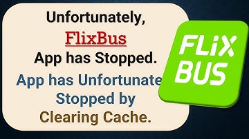 How to Fix Unfortunately, FlixBus App has Stopped on Android Phone