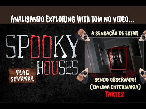 Análise Espiritual - Exploring with Tom em "Sendo observado dentro de uma enfermaria" pt2