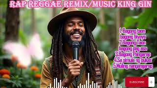 BAGONG TAON BAGONG BIYAYA//RAP AND REGGAE REMIX//MUSIC KING GIN