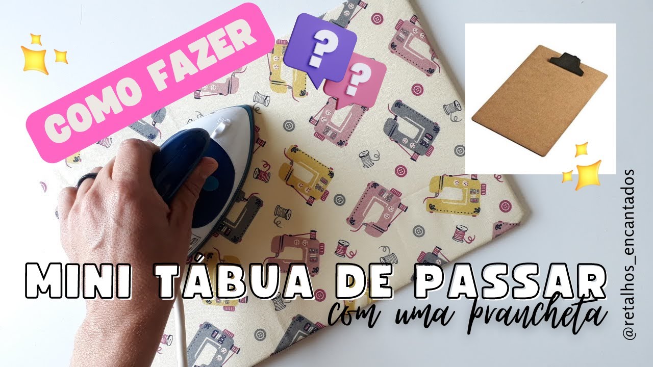 Diy-Fiz uma MINI TÁBUA DE PASSAR - para o meu ateliê de COSTURA CRIATIVA - PAP - Retalhos Encantados