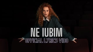 Feli - Ne Iubim | Official Lyric Video