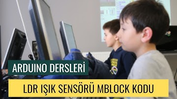 Arduino Dersleri #25 "LDR Işık Sensörü Mblock Kodu"