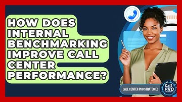 How Does Internal Benchmarking Improve Call Center Performance? - Call Center Pro Strategies