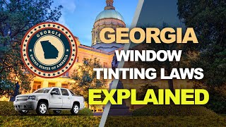 Georgia Window Tinting Law - What You Need to Know for 2019 and 2020