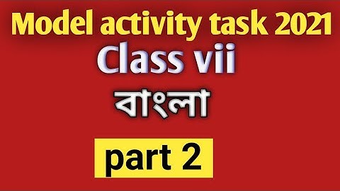 class 7 model activity task Bengali  part 2/model activity task Bangla class 7/part 2