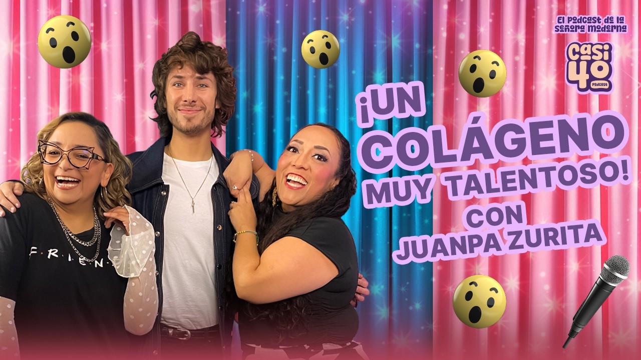 Ep.20 - ¡Un Colageno muy Talentoso! ¡JUANPA ZURITA!