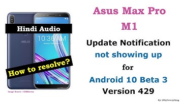 Asus Zenfone Max Pro M1 | Update Notification not showing up for Android 10 Beta 3 version 429 Hindi