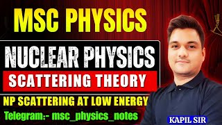 msc physics nuclear physics | np scattering at low energy | msc final year physics | msc 4th semster