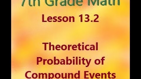 7th Math 13.2 Theoretical Probability of Compound Events