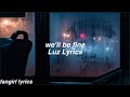 we&#39;ll be fine || Luz Lyrics