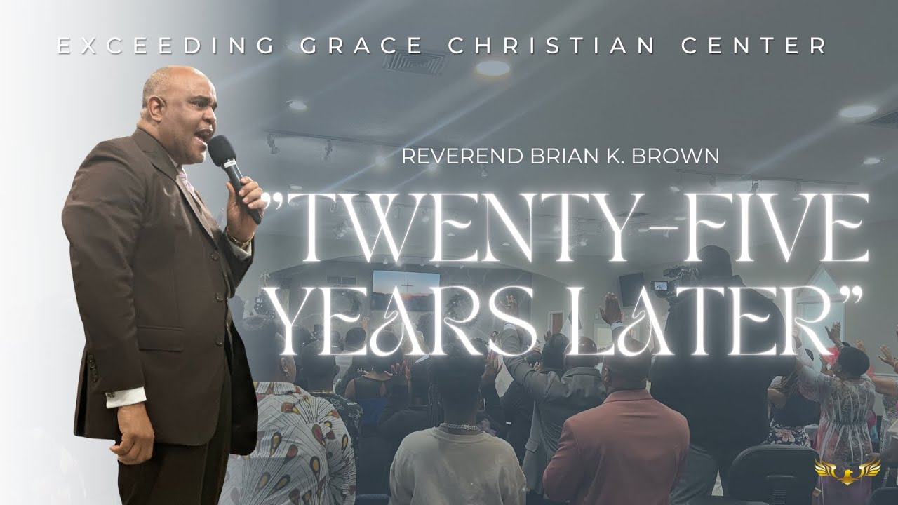 "Twenty-Five Years Later" | Rev. Brian K. Brown.
