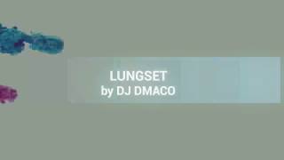 LUNGSET by DJ DMACO