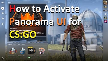 How to turn on (activate) Panorama UI for CS GO (now official)
