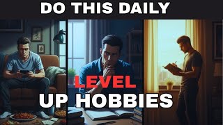 10 High-Value Hobbies Every Man Needs