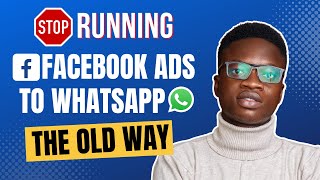 The New Way To Run Facebook Ads To WhatsApp in 2024 (WhatsApp Ads Tutorial)