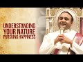 Understanding your nature pursuing happiness  sri madhusudan sai