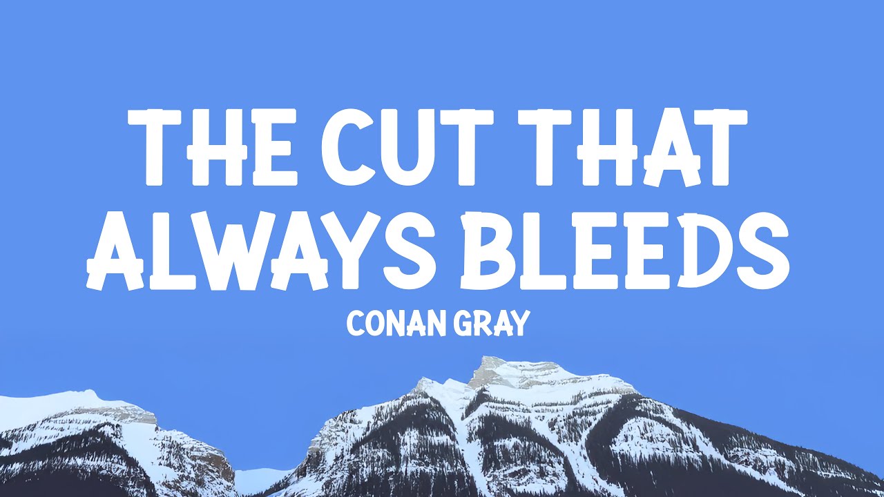Conan Gray - The Cut That Always Bleeds