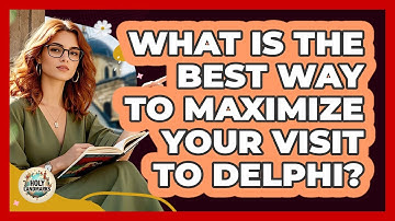 What Is The Best Way To Maximize Your Visit To Delphi? - Holy Landmarks