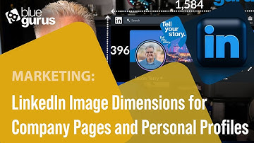 Marketing: 2022 LinkedIn Image Dimensions for Business Pages and Personal Profiles