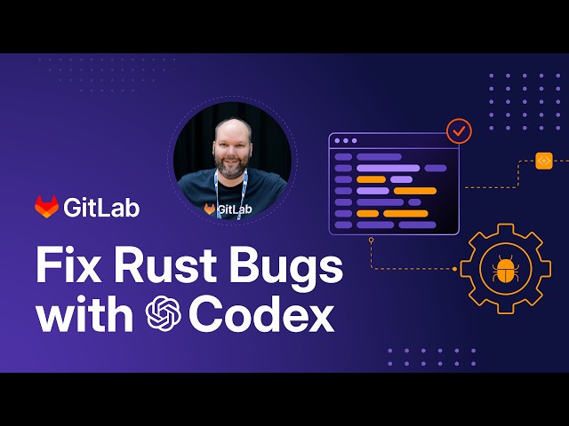 Thumbnail for GitLab + OpenAI Codex: Fix Rust Bugs with SDLC Context