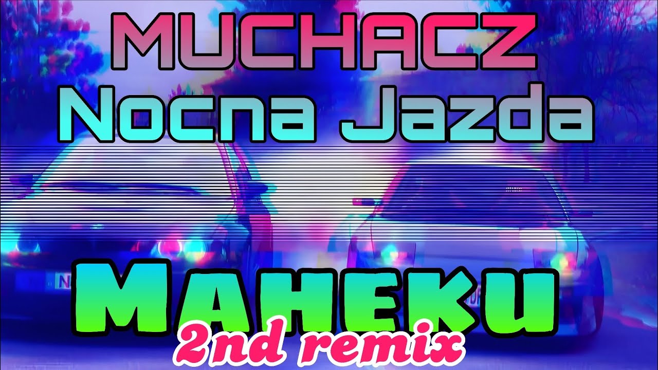 🎶Muchacz - Nocna Jazda (🔥Maheku🥵Remix)