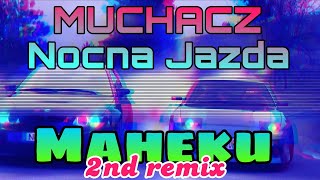 🎶Muchacz - Nocna Jazda (🔥Maheku🥵Remix)