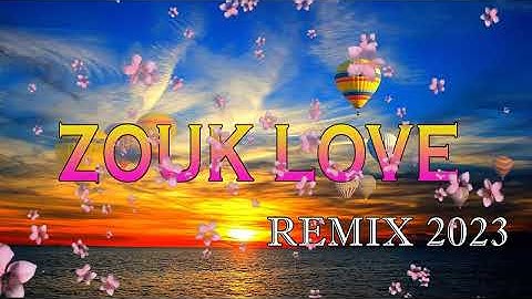 Zouk Love Remix 2023 - Top Kompa Zouk 2023