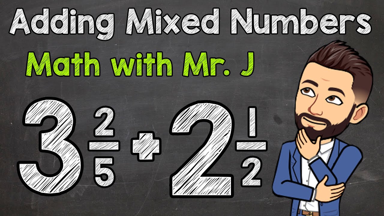 Adding Mixed Numbers (Unlike Denominators) | Math with Mr. J