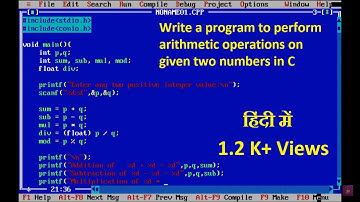 Write a program to perform arithmetic operations on given two numbers in C | In Hindi | 2021