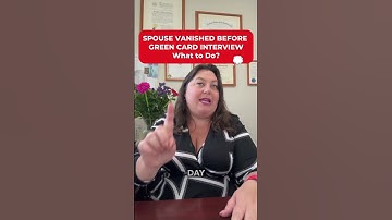 What to Do if Your Spouse Vanished Before Green Card Interview?