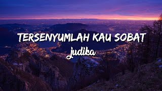 Tersenyumlah Kau Sobat - Judika Lyrics