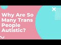 Why Are So Many Trans People Autistic? | Response to JK Rowling