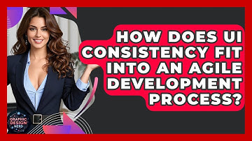 How Does UI Consistency Fit Into An Agile Development Process? - Graphic Design Nerd