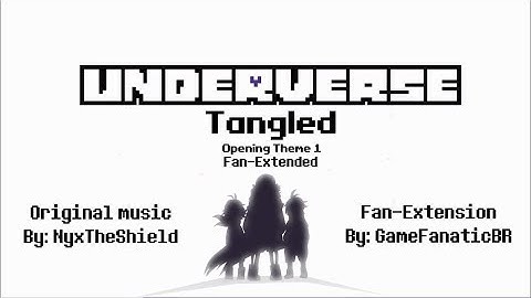 [NyxTheShield] Underverse OST - Tangled (Opening Theme 1) - Fanmade Extension