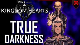 The True Darkness EXPLAINED - Kingdom Hearts 4