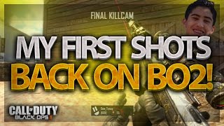 MY FIRST SHOTS BACK ON BO2!