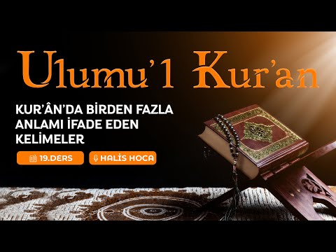 Kur’an’da Birden Fazla Anlamı İfade Eden Kelimeler | Ulumu'l Kur'an 19 | Halis Bayancuk Hoca