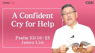 A Confident Cry for Help (Psalm 55:16-23) - Living Life 03/18/2024 Daily Devotional Bible Study