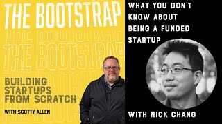 The Bootstrap Archives - What you don't know about being a funded startup with Nick Chang