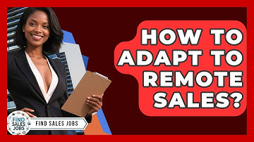How To Adapt To Remote Sales? - Find Sales Jobs