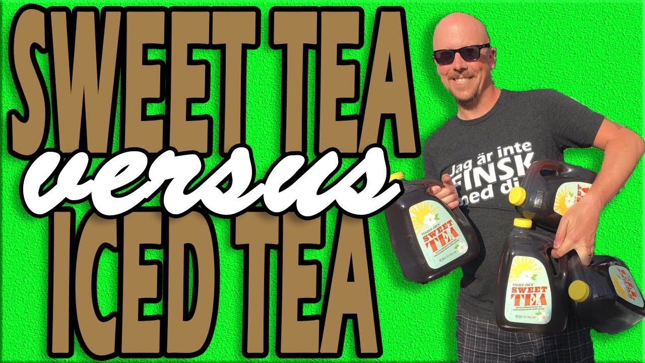 Sweet Tea Vs Iced Tea Youtube