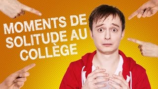 TOP #5 DES MOMENTS DE SOLITUDE AU COLLEGE