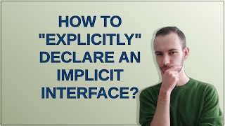 Softwareengineering: How to explicitly declare an implicit interface