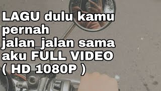 Dulu kamu pernah jalan-jalan sama aku FULL VIDEO ( HD1080P )