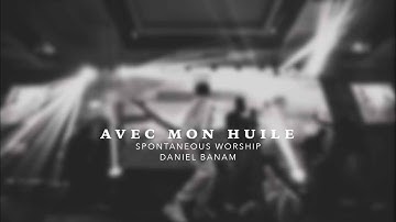 Daniel Banam - Doxa : Spontaneous Worship / AVEC MON HUILE