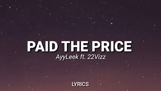 AyyLeek - Paid The Price ft. 22Vizz (Lyrics)