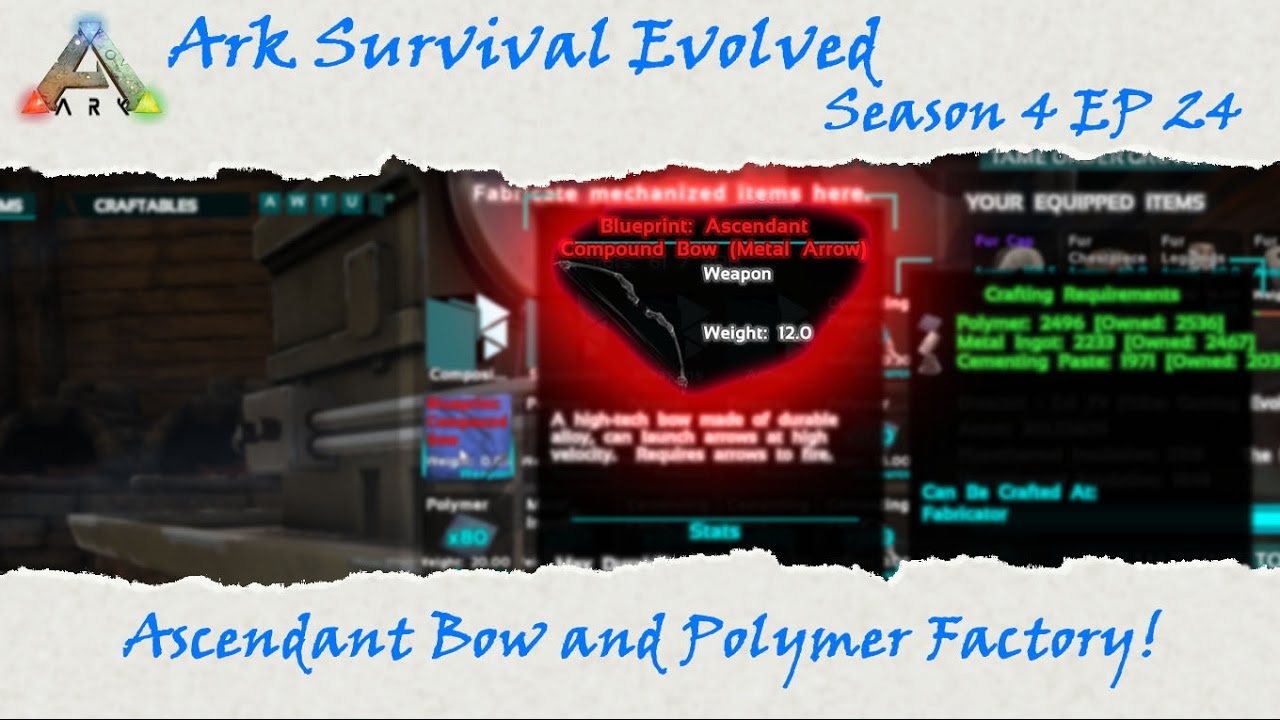 Ark Survival Evolved S4E24 Polymer factory and ascendant compound bow