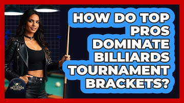 How Do Top Pros Dominate Billiards Tournament Brackets? - Billiards Hustlers